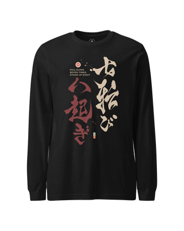 Fall Down Seven Times Stand Up Eight 2 Kanji Calligraphy Unisex Long Sleeve Tee