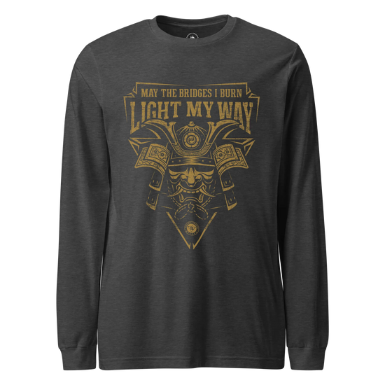 Samurai May The Bridges I Burn Light The Way Quote Unisex Long Sleeve Tee Dark Grey Heather - Samurai Original