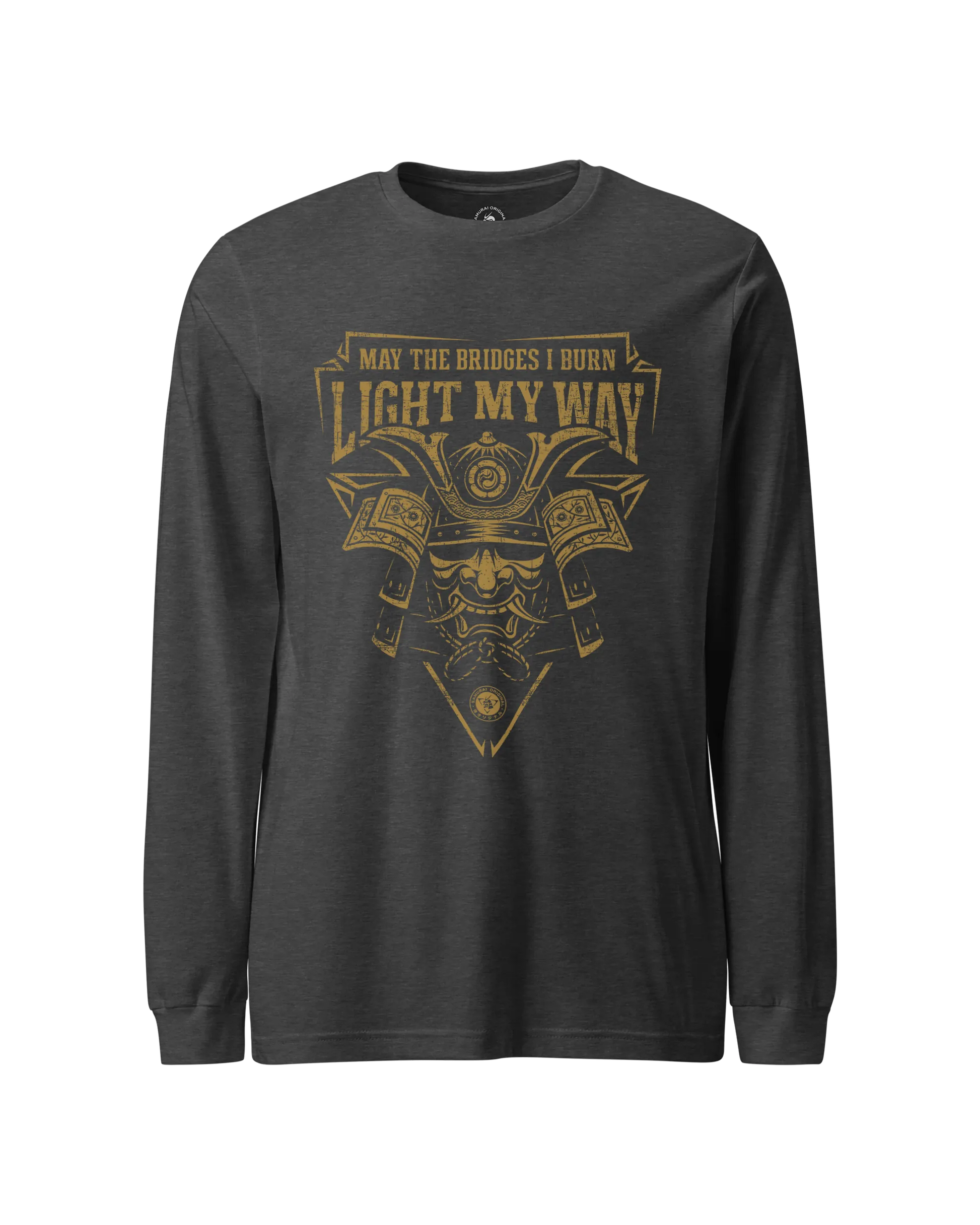 Samurai May The Bridges I Burn Light The Way Quote Unisex Long Sleeve Tee Dark Grey Heather - Samurai Original