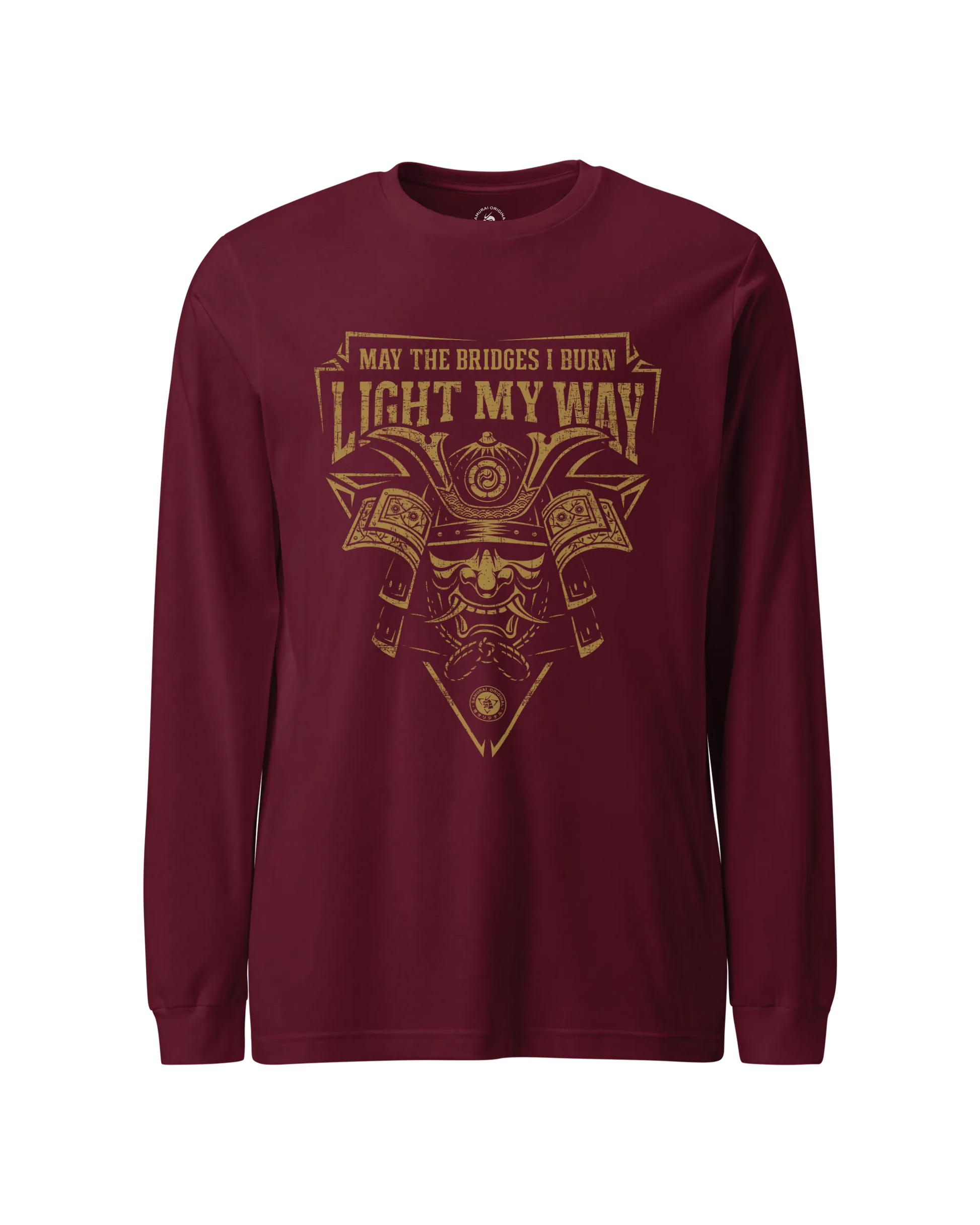 Samurai May The Bridges I Burn Light The Way Quote Unisex Long Sleeve Tee Maroon - Samurai Original