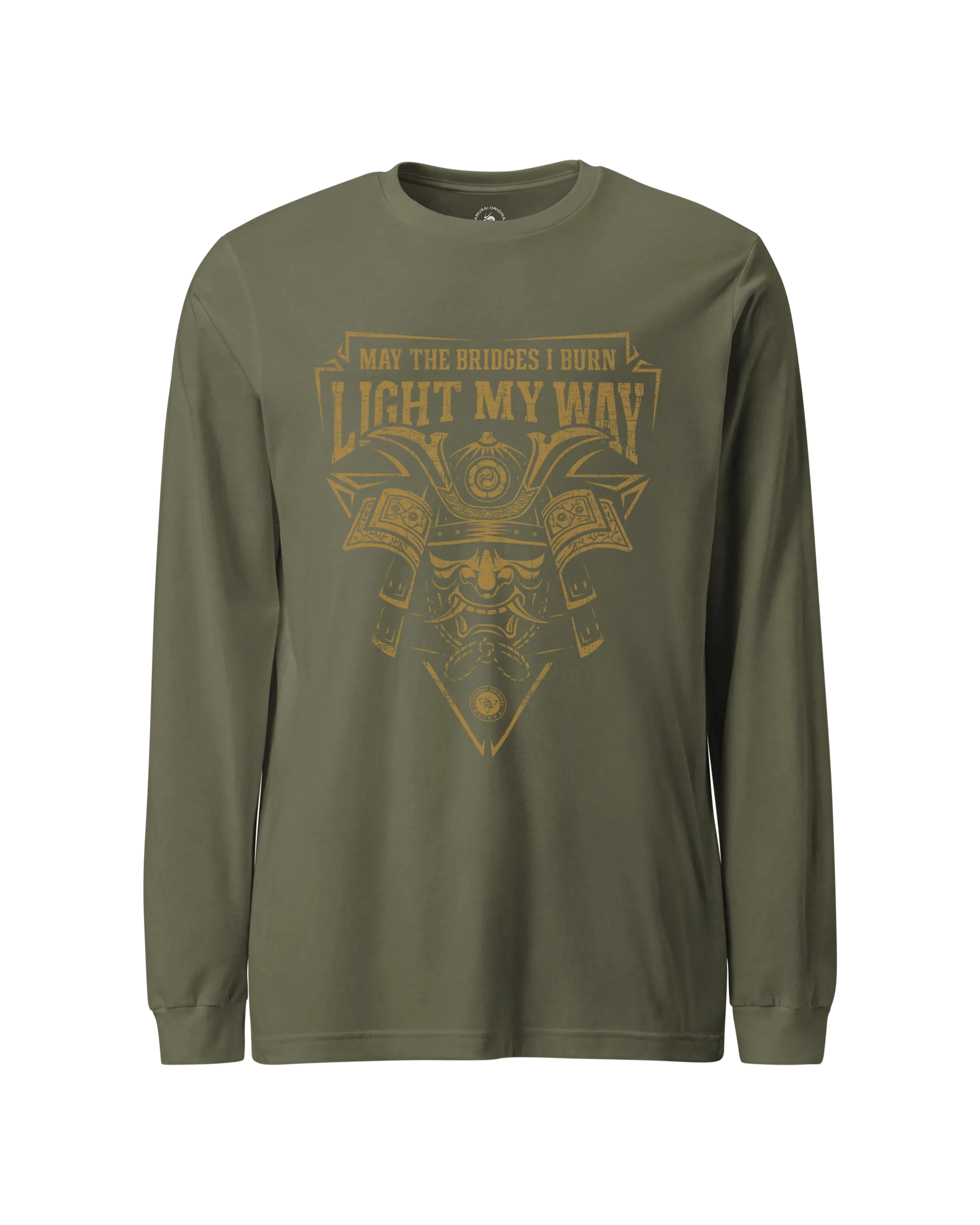 Samurai May The Bridges I Burn Light The Way Quote Unisex Long Sleeve Tee Military Green - Samurai Original