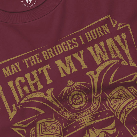 Samurai May The Bridges I Burn Light The Way Quote Unisex Long Sleeve Tee - Samurai Original