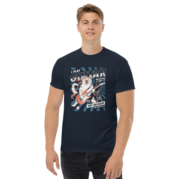 I Play Guitar Because I Like It Not Because I'm Good At It Men's Classic Tee