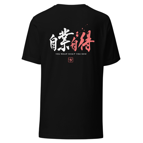 You Reap What You Sow 2 Quote Kanji Calligraphy Back Unisex T-Shirt